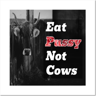 Eat pussy not cows Posters and Art